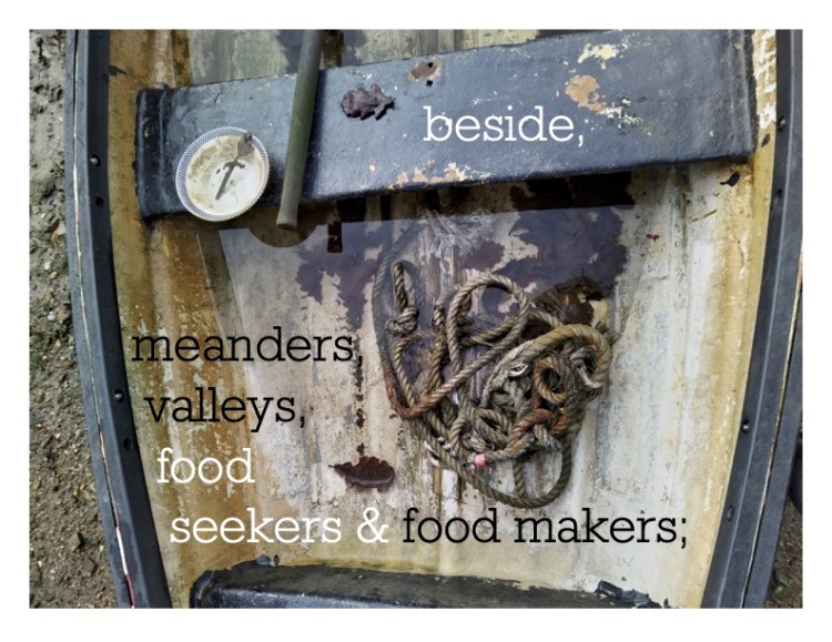 Black and white text over an image of a shored boat. The boat is black and white and some foliage and water has collected in its base. The text reads beside, meanders, valleys, food seekers and food makers